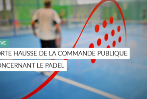 Article - forte hausse de la commande publique concernant le padel