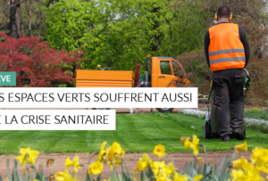 Article - les espaces verts souffrent aussi de la crise sanitaire