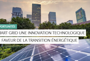 Article - Smart grid, une innovation en faveur de la transition énergétique