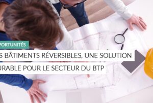 Article - bâtiments résersibles, une solution durable pour le BTP