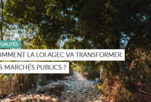 Article - La loi AGEC va transformer les marchés publics