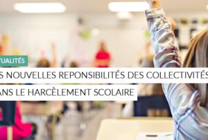 Article - les nouvelles responsabilité des collectivités dans le harcèlement scolaire