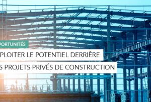 Article - le potentiel derrière les projets privés de construction